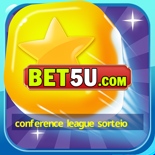 conference league sorteio